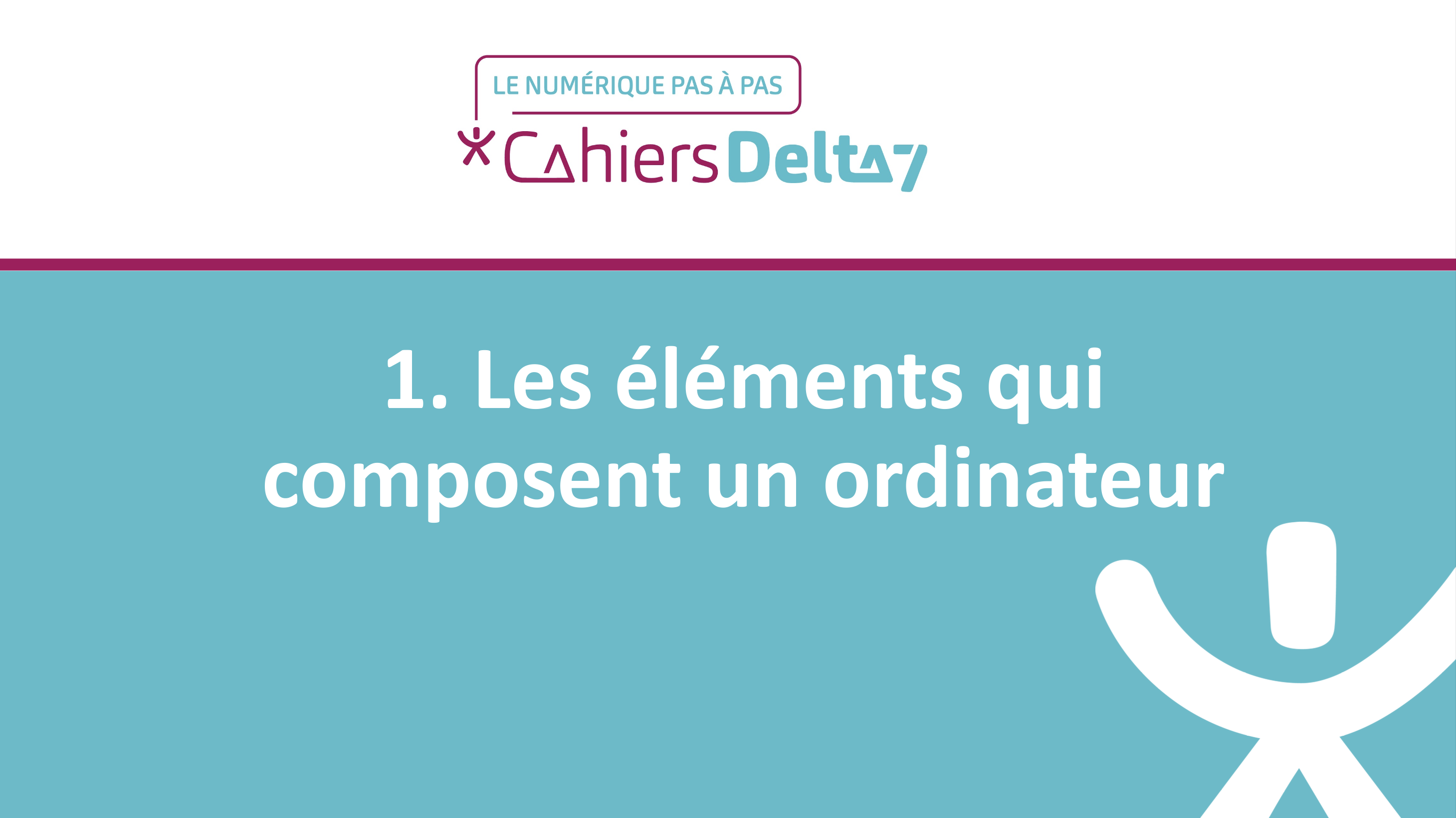 1. Les éléments qui composent un ordinateur