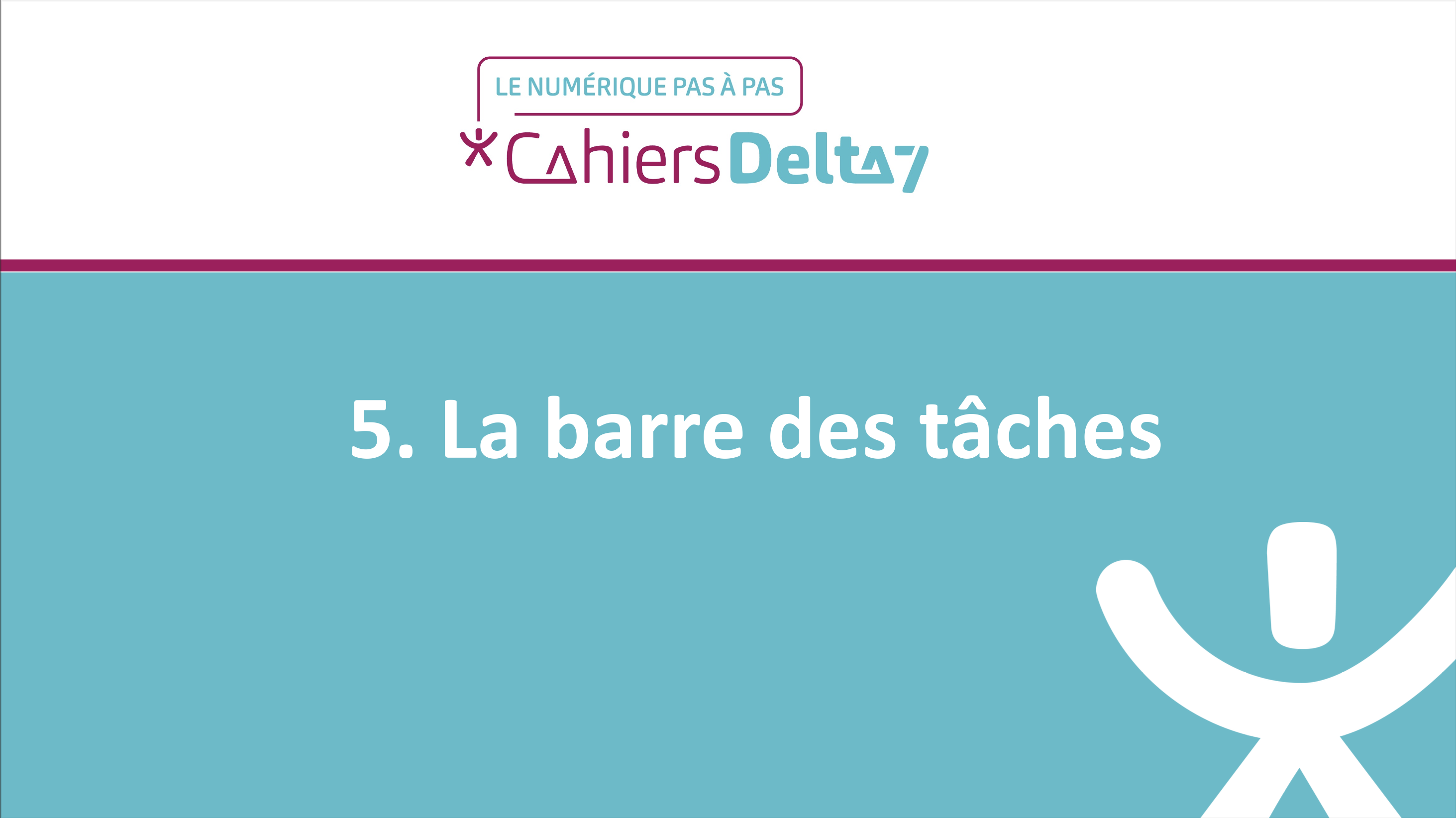 5. La barre des tâches